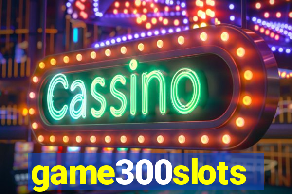 game300slots