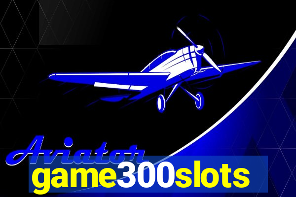 game300slots