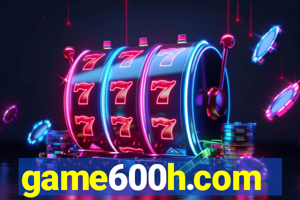 game600h.com