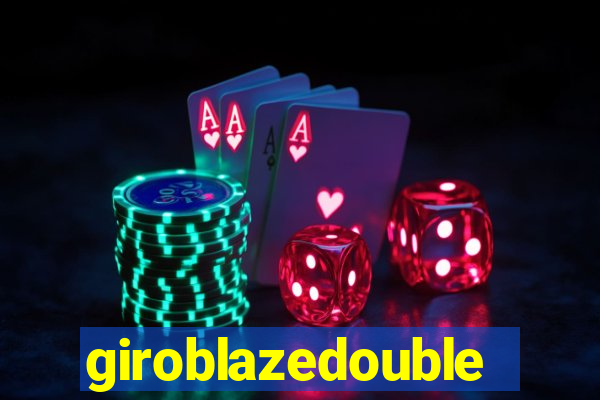 giroblazedouble