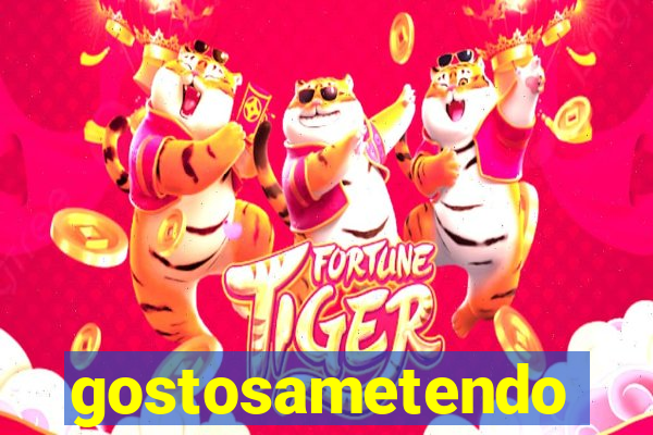 gostosametendo