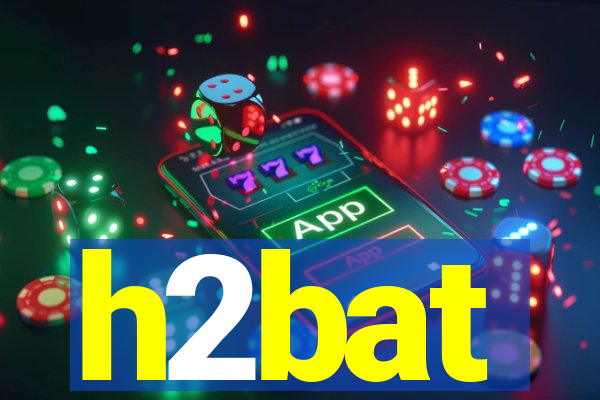 h2bat