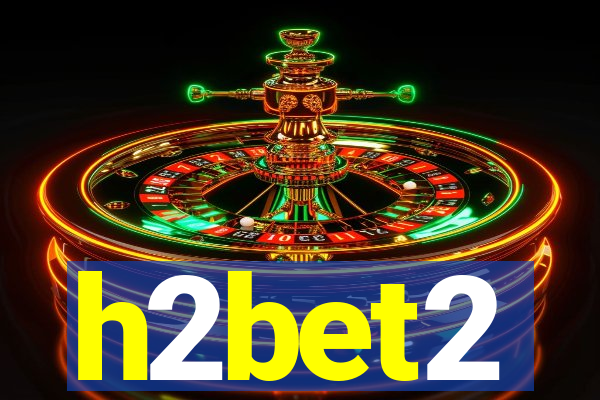 h2bet2