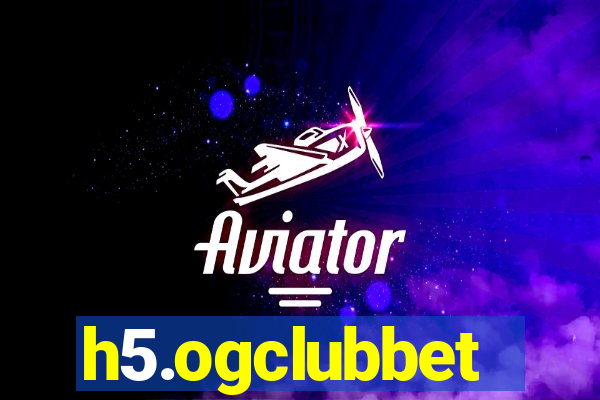 h5.ogclubbet