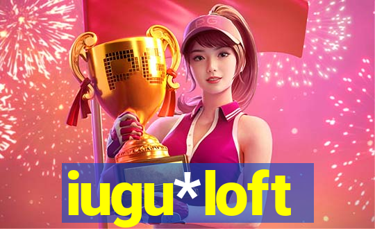 iugu*loft