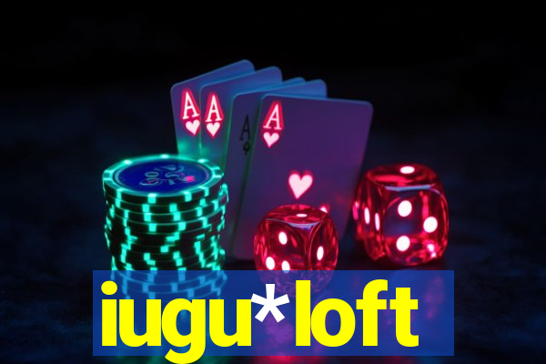 iugu*loft