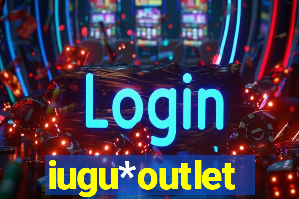 iugu*outlet