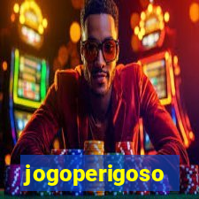 jogoperigoso