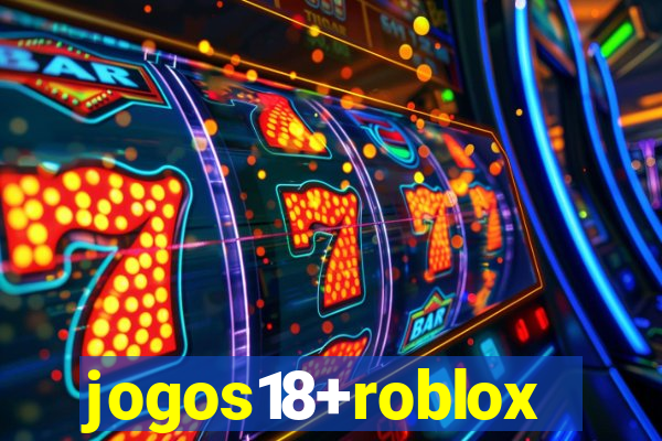 jogos18+roblox