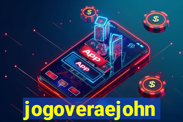 jogoveraejohn