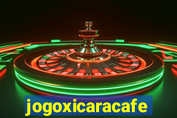 jogoxicaracafe