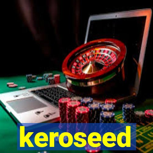 keroseed