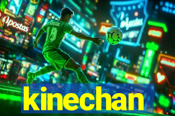 kinechan