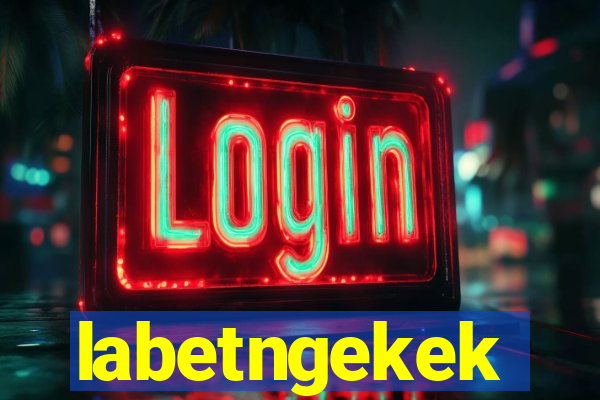 labetngekek