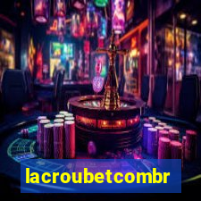 lacroubetcombr