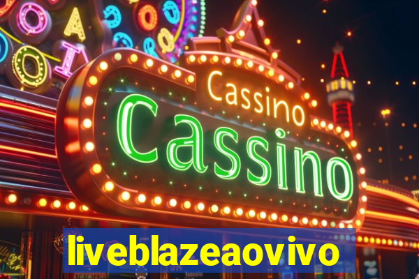 liveblazeaovivo