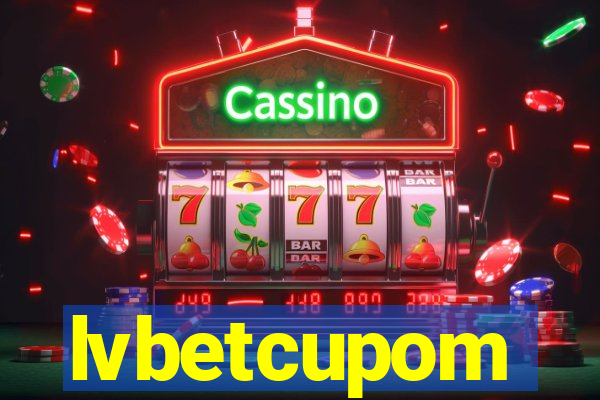 lvbetcupom