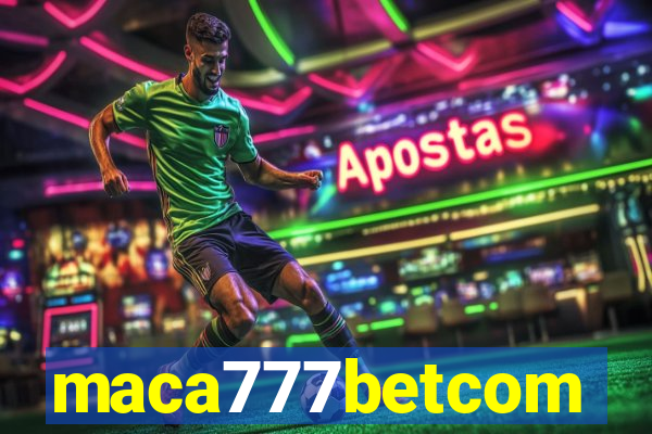 maca777betcom