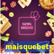 maisquebet