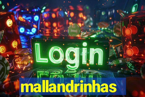 mallandrinhas