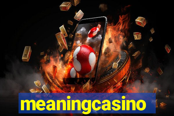 meaningcasino