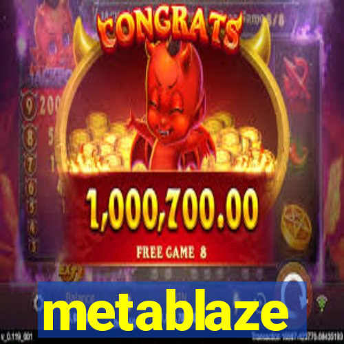 metablaze