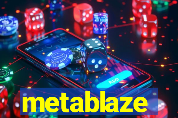 metablaze