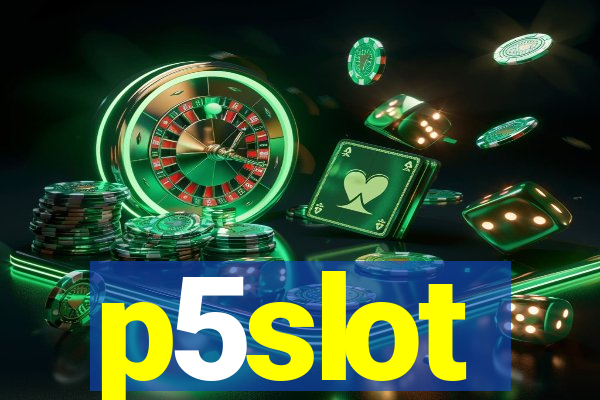 p5slot