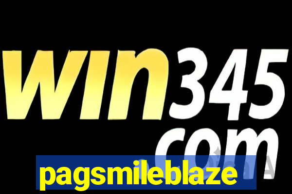 pagsmileblaze