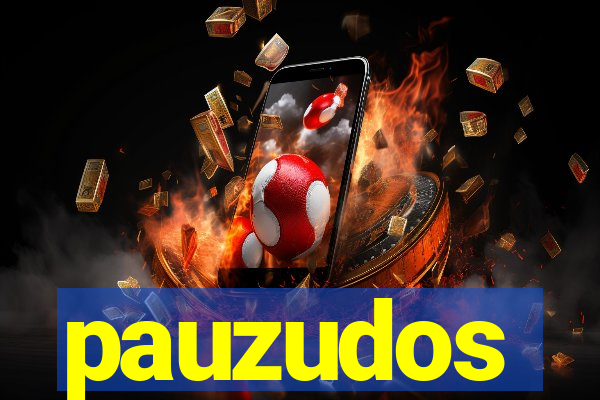 pauzudos