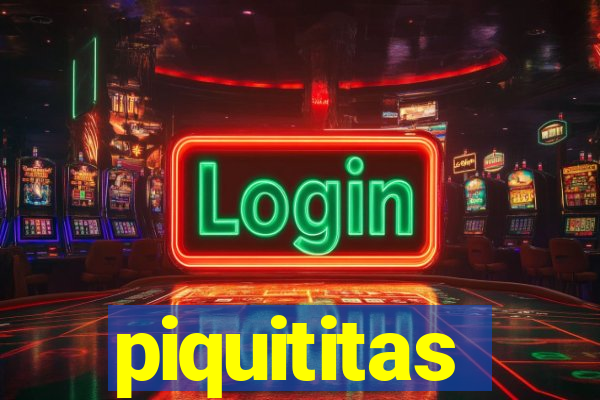 piquititas