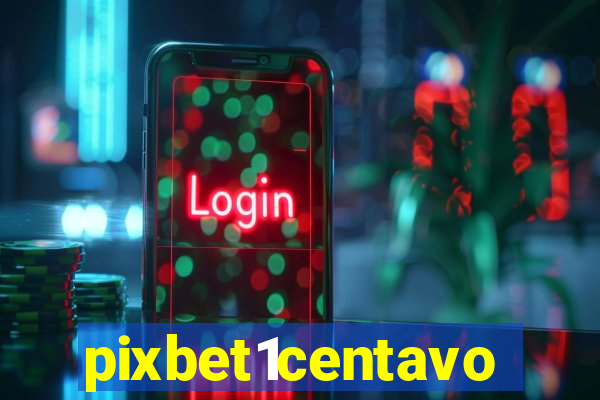 pixbet1centavo