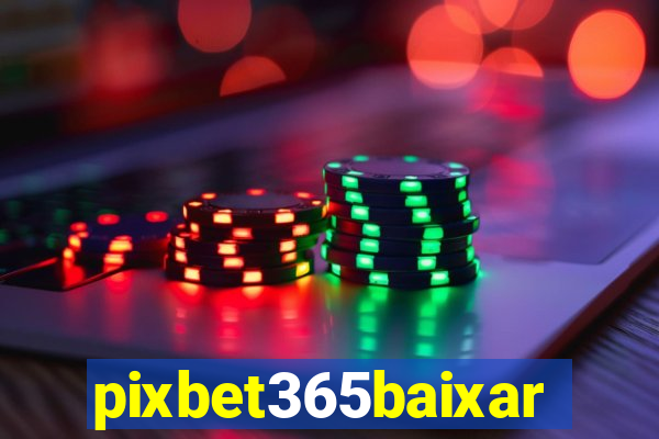 pixbet365baixar