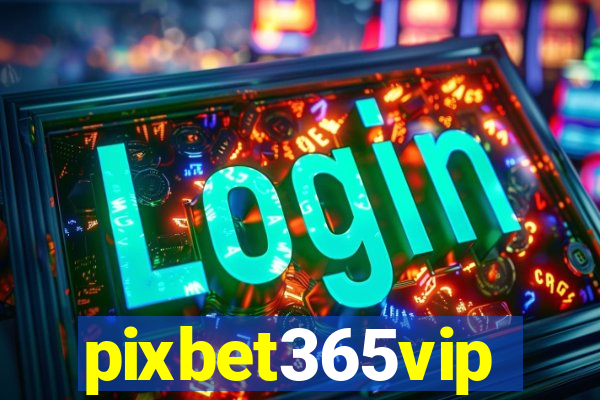 pixbet365vip