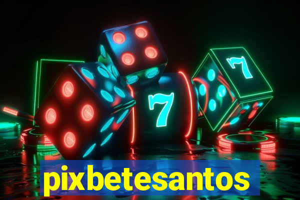 pixbetesantos