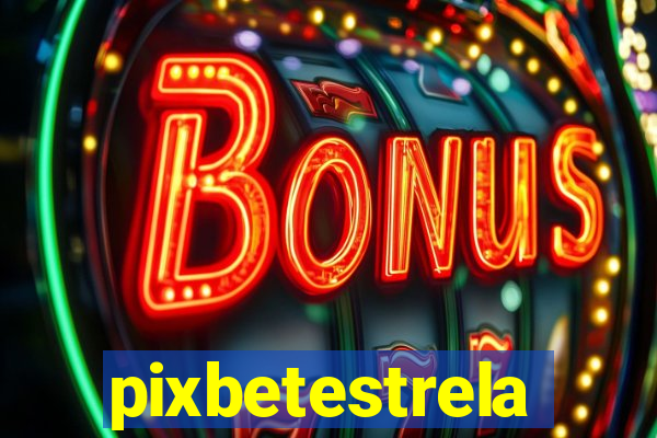 pixbetestrela