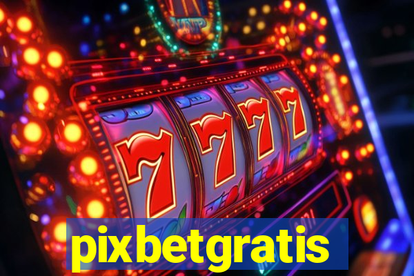 pixbetgratis