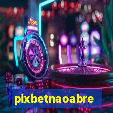 pixbetnaoabre