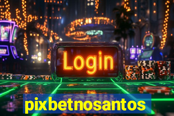 pixbetnosantos