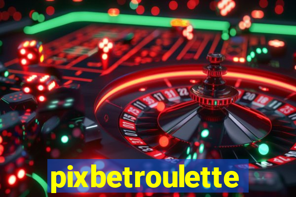 pixbetroulette