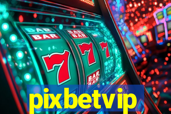 pixbetvip