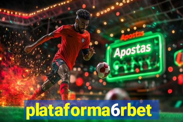 plataforma6rbet