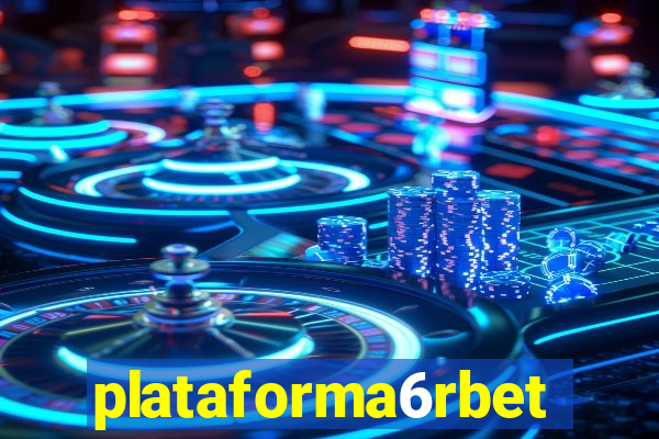 plataforma6rbet