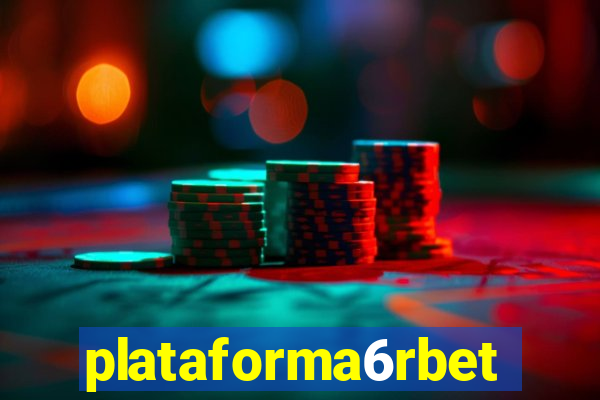 plataforma6rbet