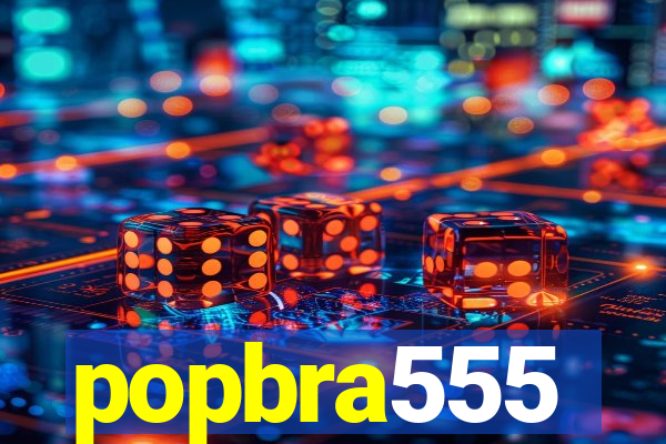 popbra555