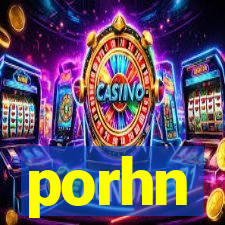 porhn