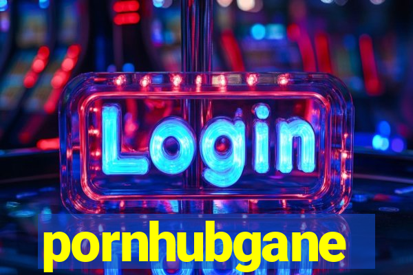 pornhubgane