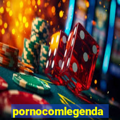 pornocomlegenda