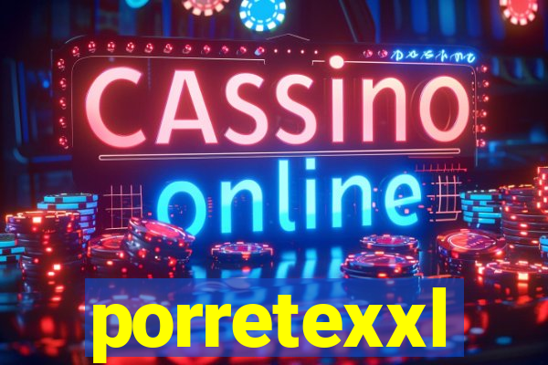 porretexxl