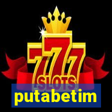 putabetim